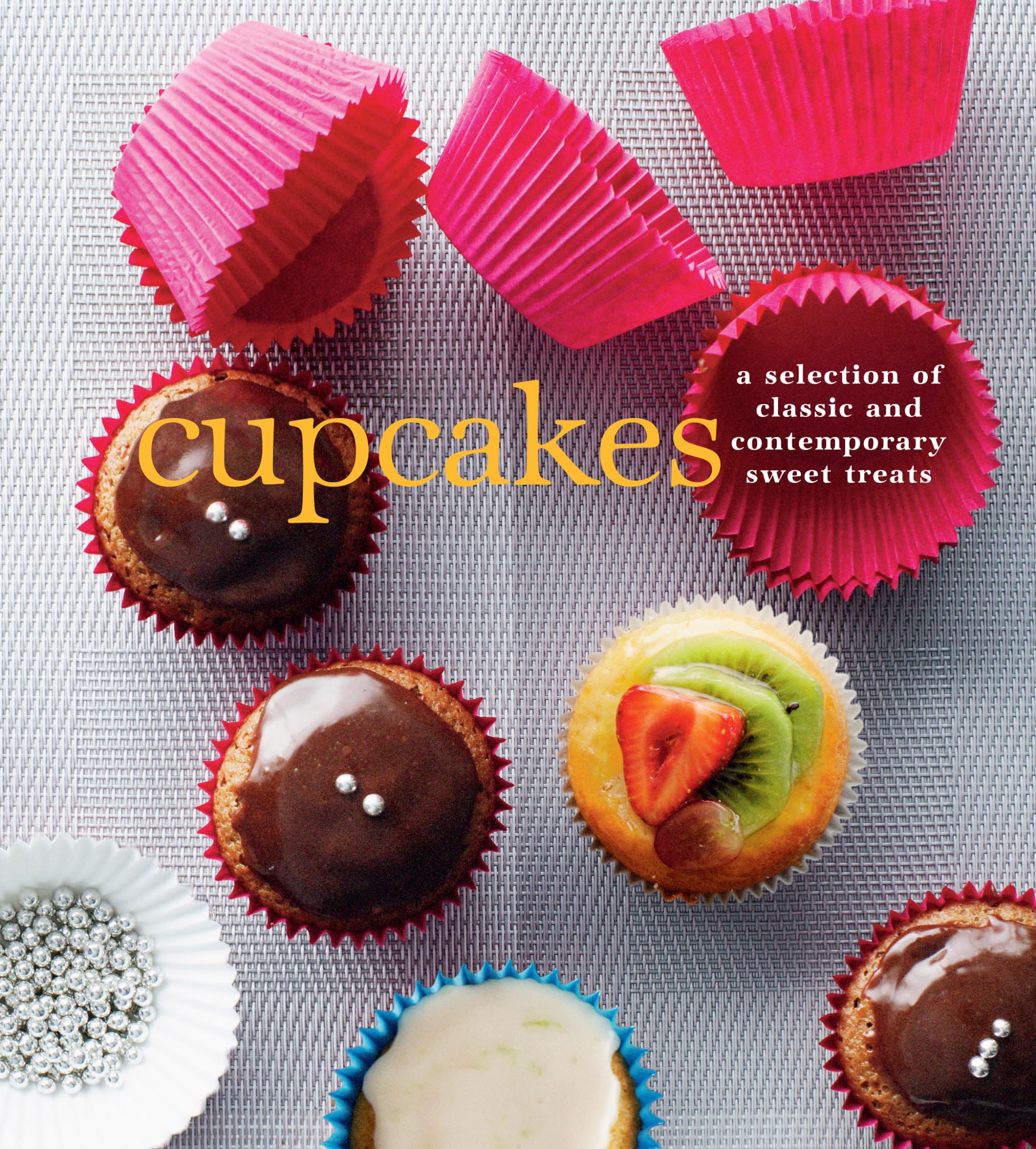 Cupcakes: A Fine Selection of Sweet Treats book