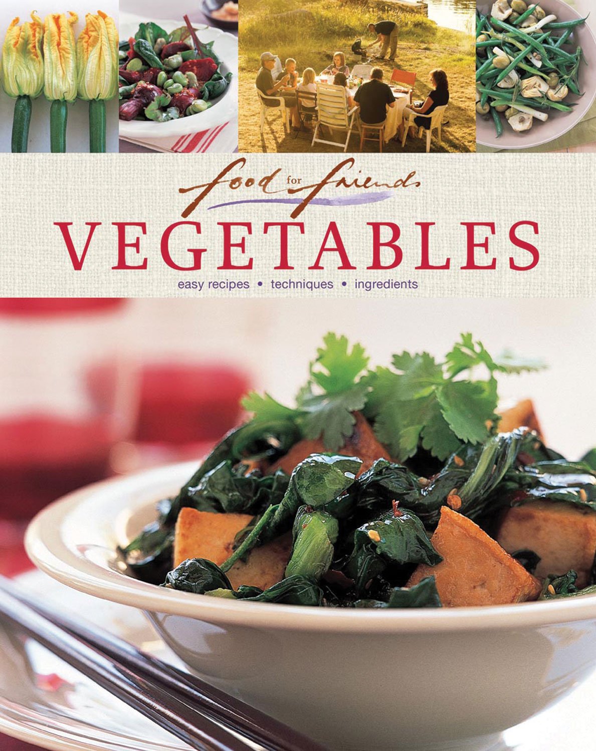 Vegetables: Easy Recipes, Techniques, Ingredients (Food for Friends) Leisure, Home & Garden