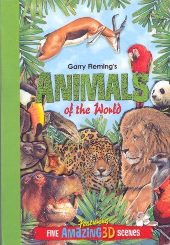 Animals of the World Featuring Five Amazing 3-D Scenes by Garry Fleming (2009) Hardcover Books