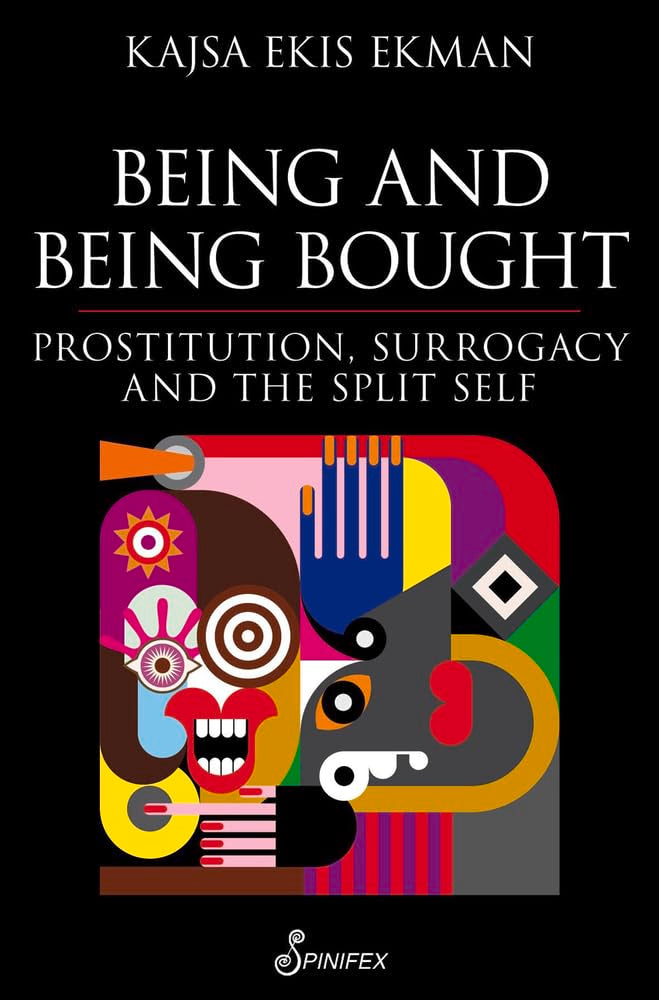 Being and Being Bought: Prostitution, Surrogacy and the Split Self book