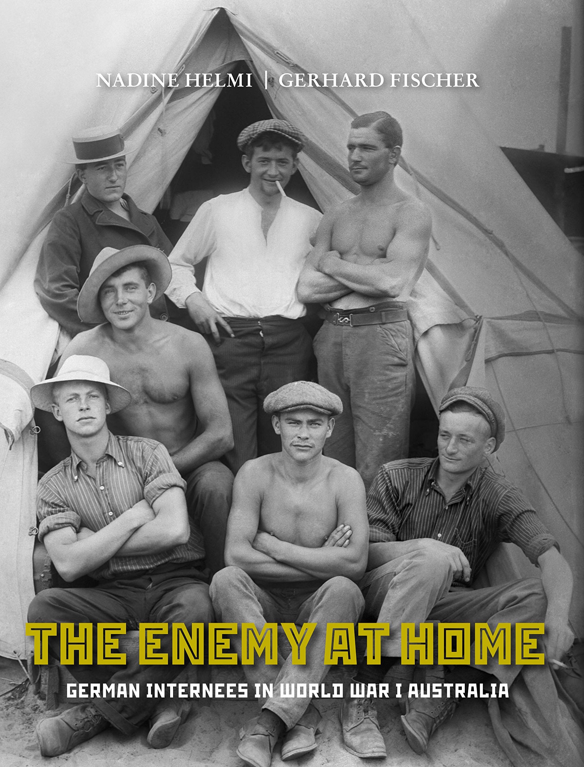 The Enemy at Home: The Internment of Germans in WWI Australia book