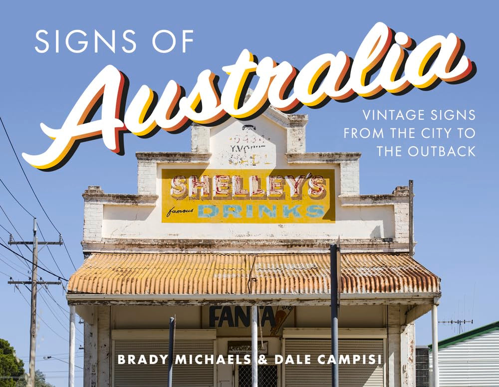 Signs of Australia: Vintage Signs from the City to the Outback Photography