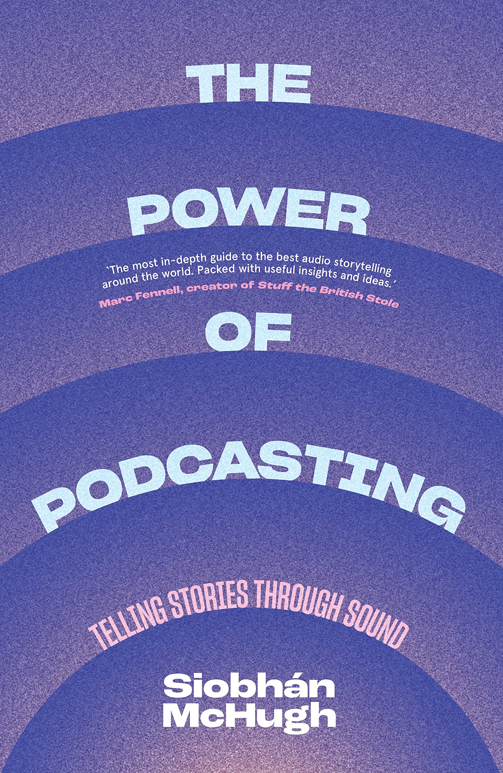 The Power of Podcasting: Telling Stories Through Sound book