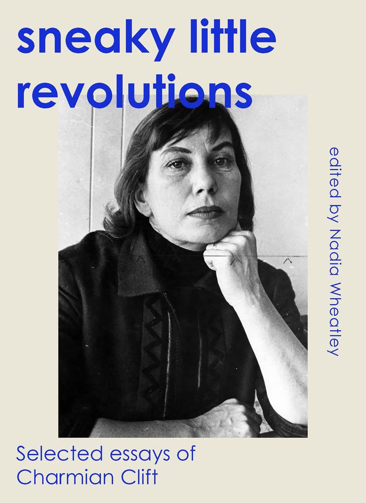 Sneaky Little Revolutions: Selected essays of Charmian Clift Contemporary literature