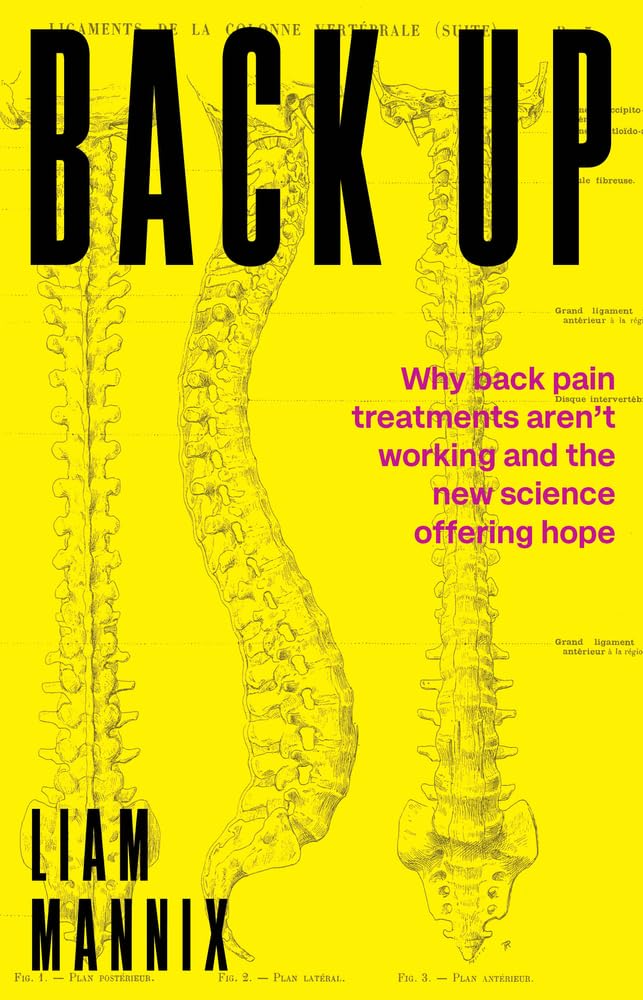 Back Up: Why back pain treatments aren't working and the new science offering hope Medicine