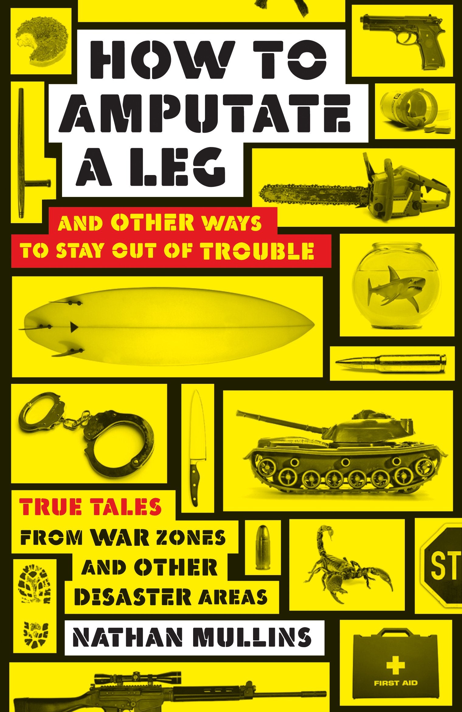 How to Amputate a Leg: And Other Ways to Stay Out of Trouble Science