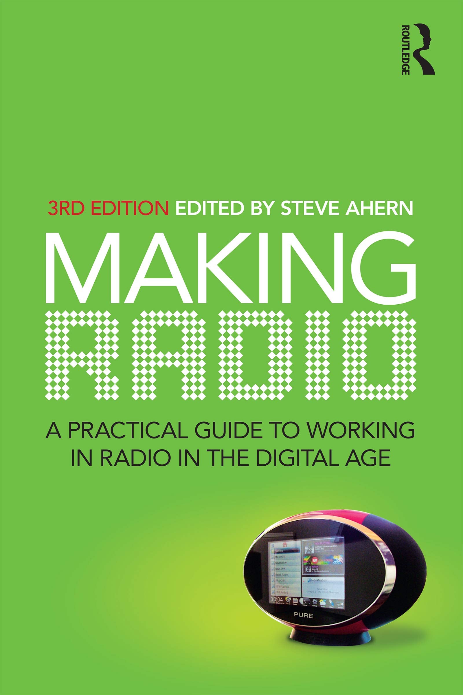 Making Radio: A Practical Guide to Working in Radio in the Digital Age Media & Communication
