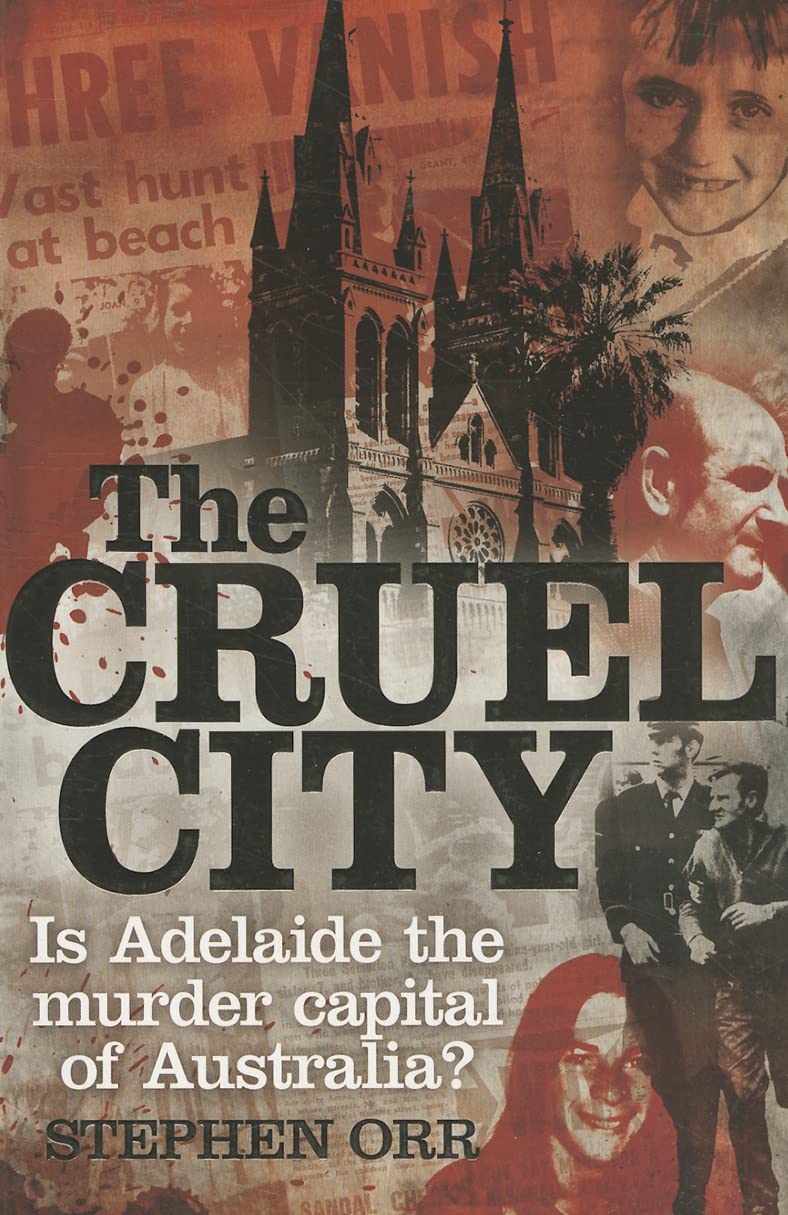 The Cruel City: Is Adelaide the murder capital of Australia? Law