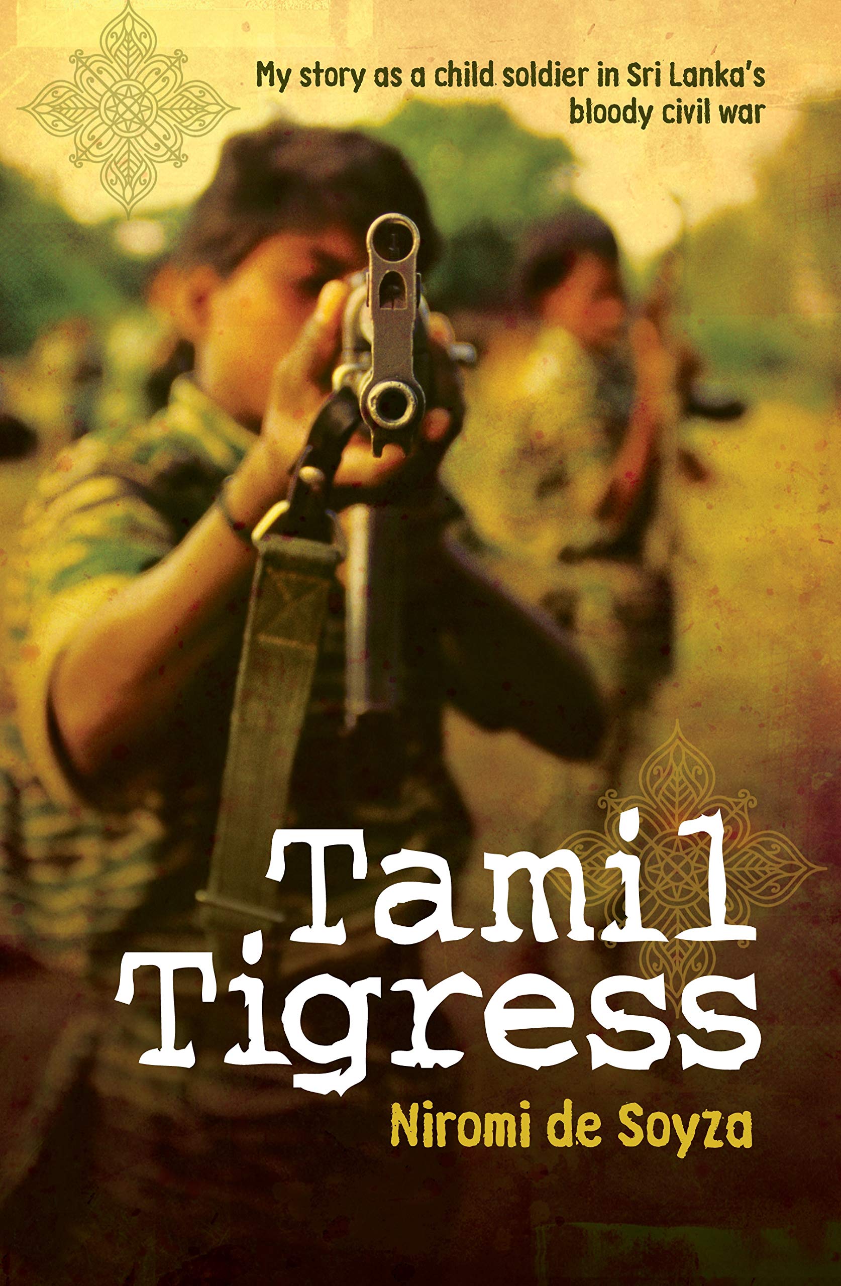 Tamil Tigress: My Story as a Child Soldier in Sri Lanka's Bloody Civil War Inspiring women