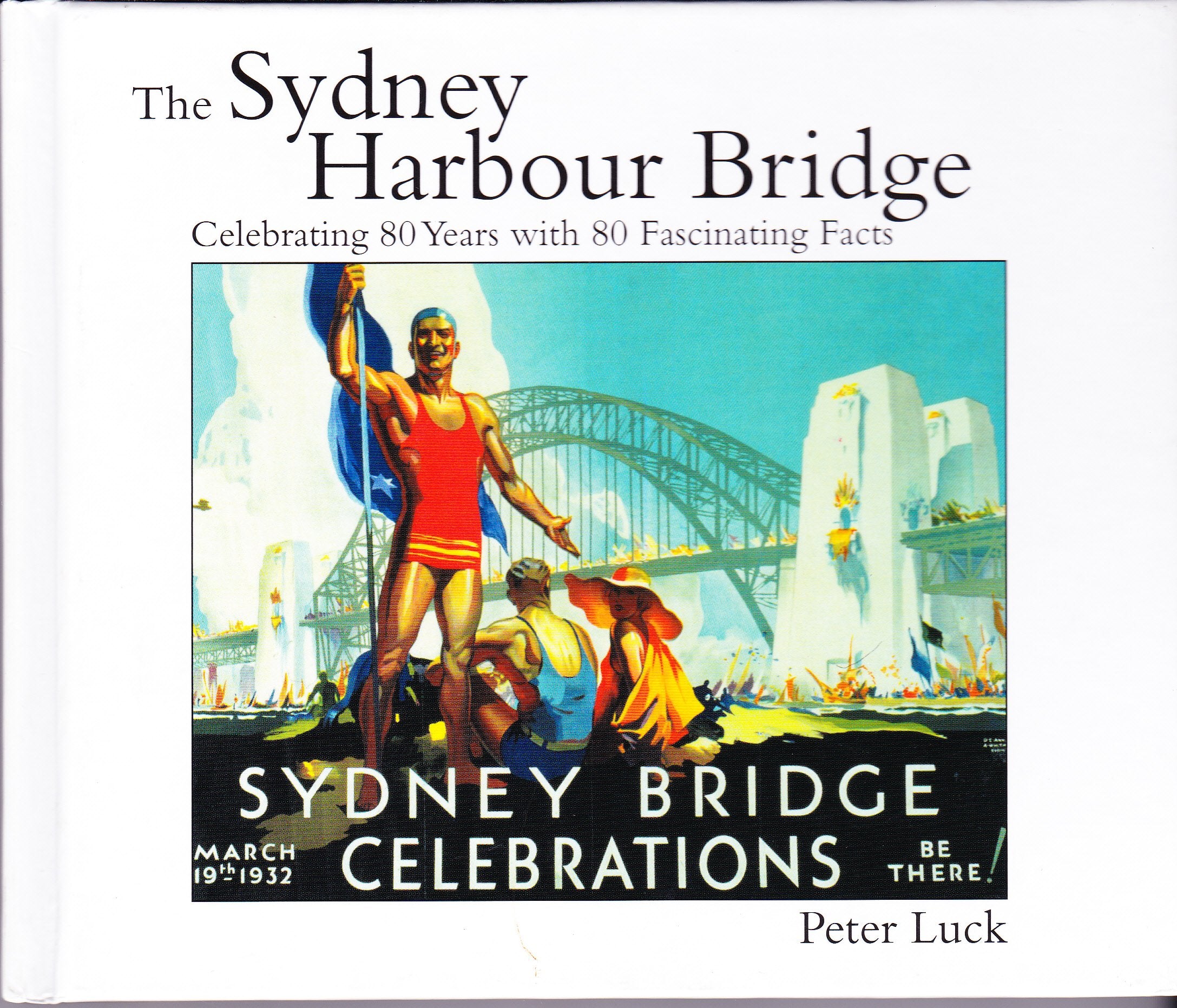 The Sydney Harbour Bridge: Celebrating 80 Years with 80 Fascinating Facts book