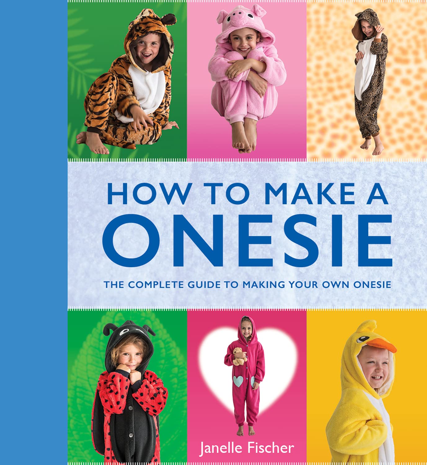 How to Make a Onesie: The Complete Guide to Making Your Own Onesie Hobbies & Crafts