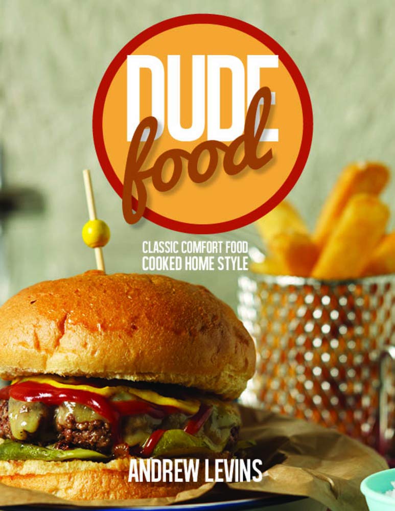 Dude Food: Classic comfort food cooked home style Film, Art & Culture
