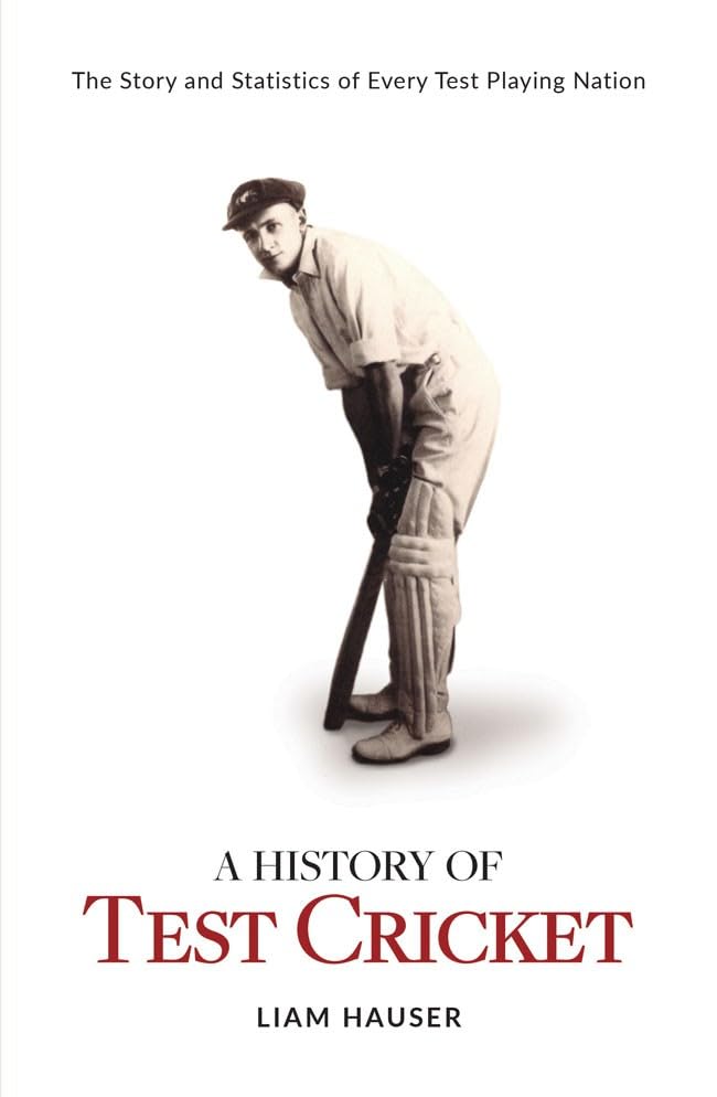 A History of Test Cricket: The Story and Statistics of Every Test Playing Nation book