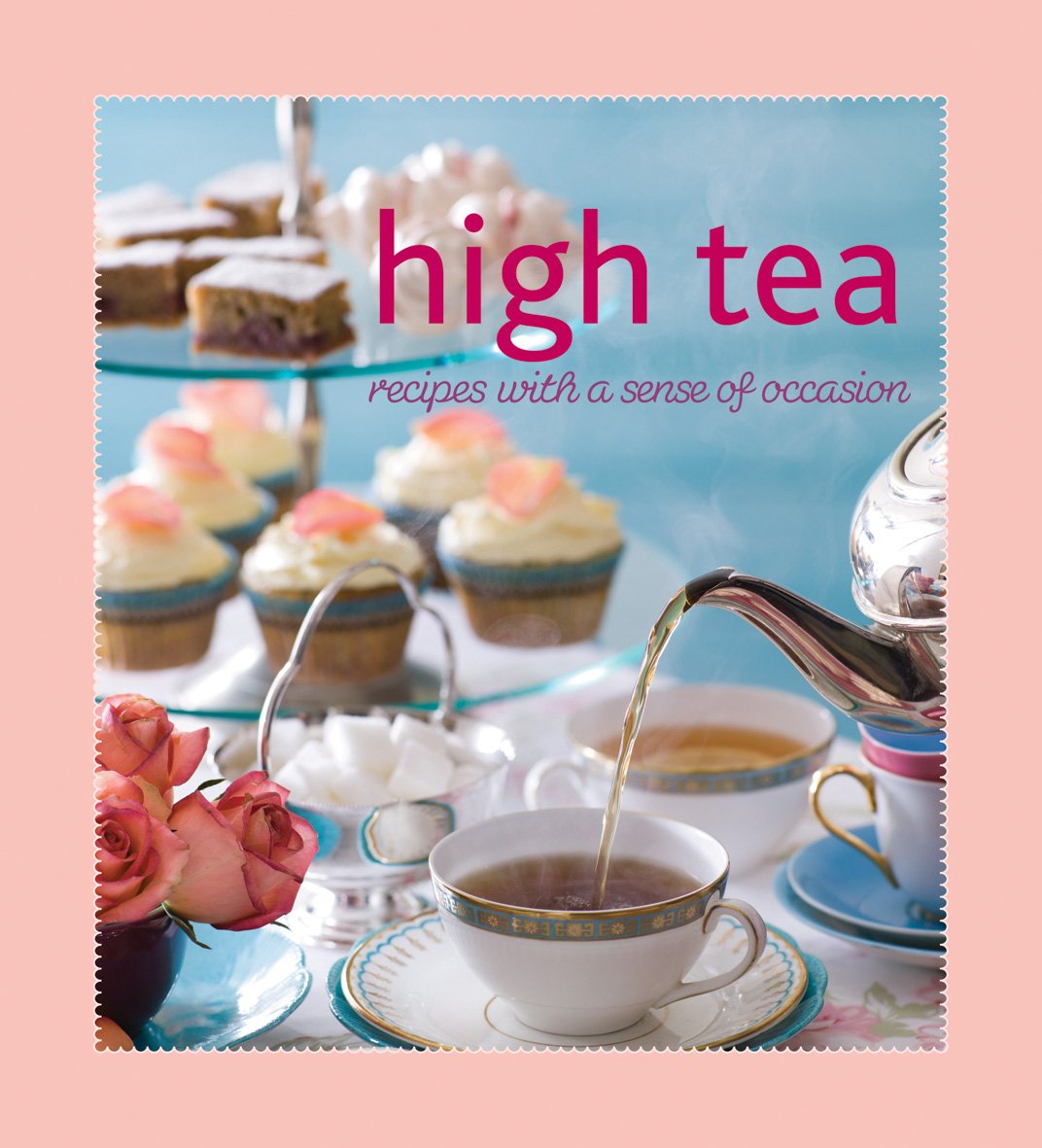 high tea: recipes with a sense of occasion Leisure, Home & Garden