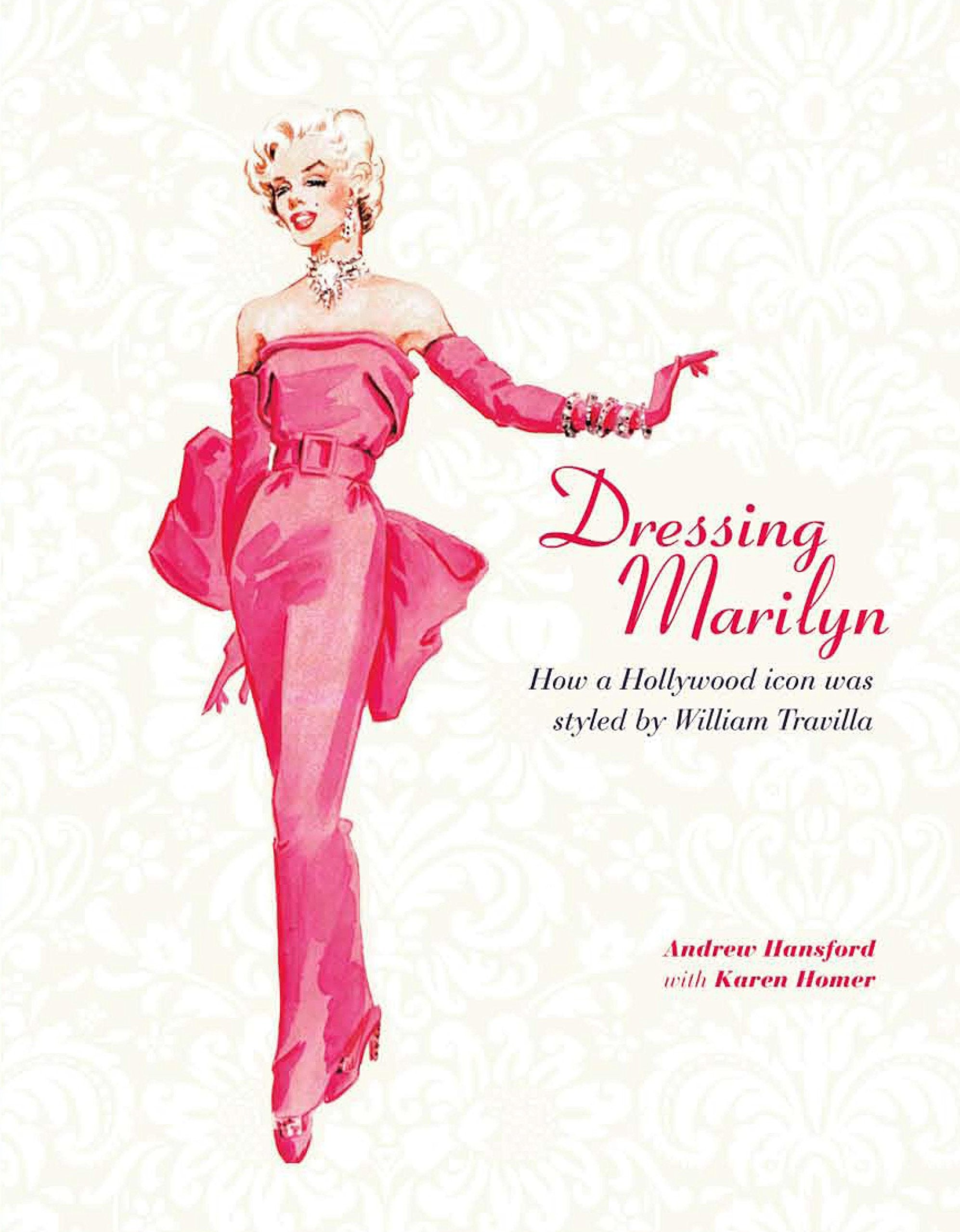 Dressing Marilyn: How a Hollywood Icon Was Styled by William Travilla book