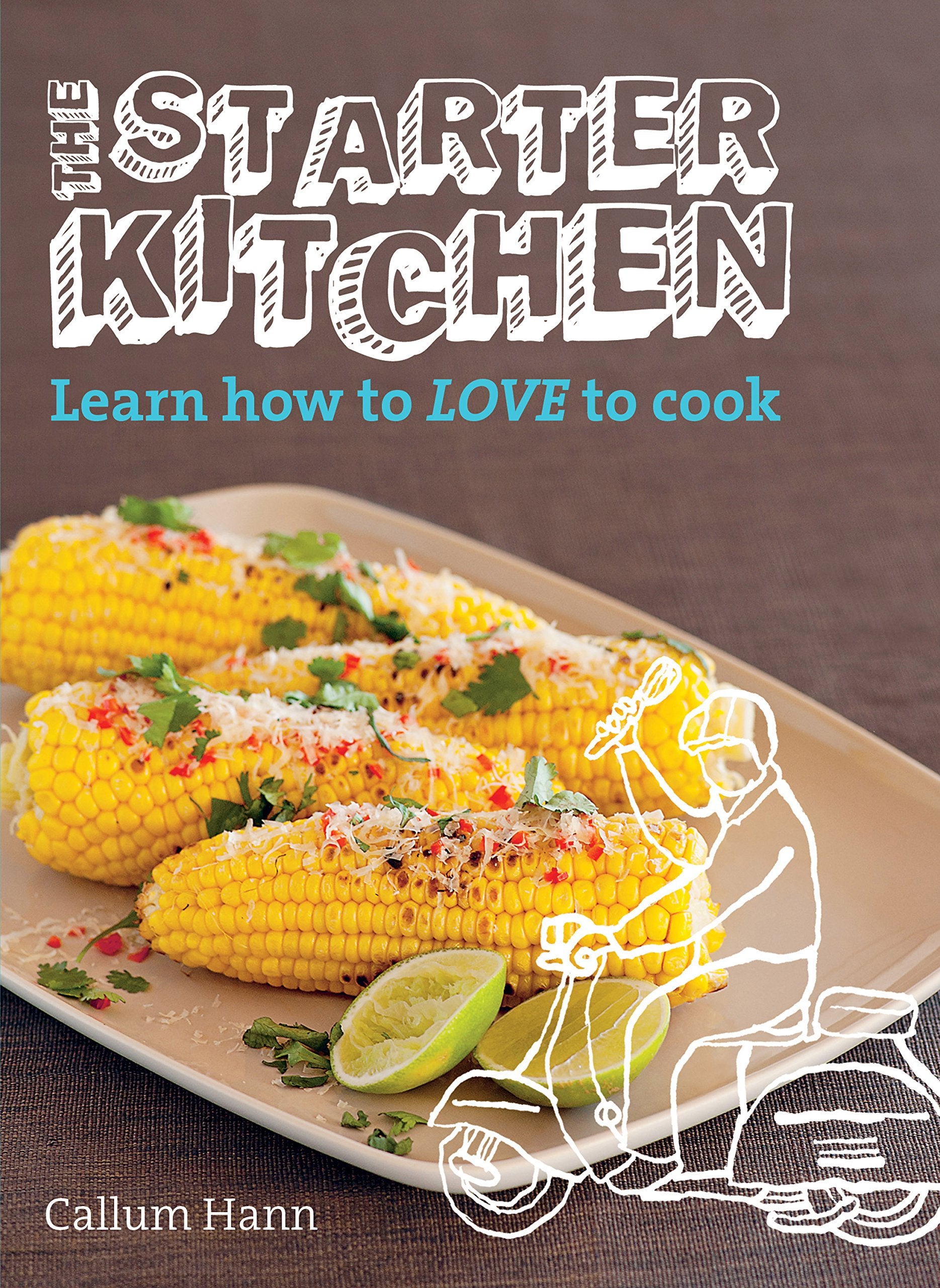 The Starter Kitchen: Learn How to Love to Cook Leisure, Home & Garden
