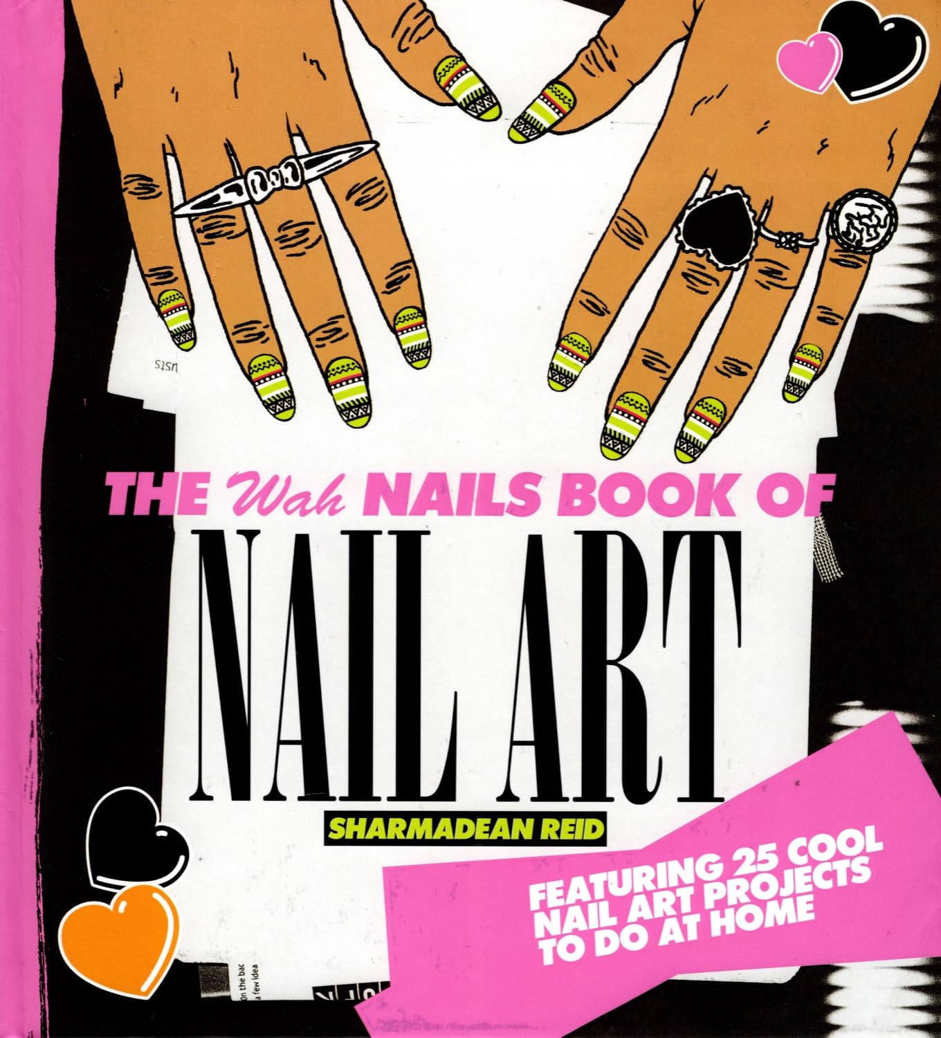 The WAH Nails Book of Nail Art: Featuring 25 cool nail art projects to do at home Film, Art & Culture