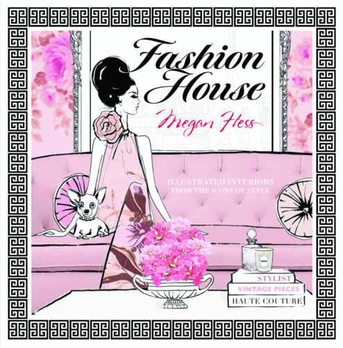 Fashion House: Illustrated Interiors from the Icons of Style Architecture