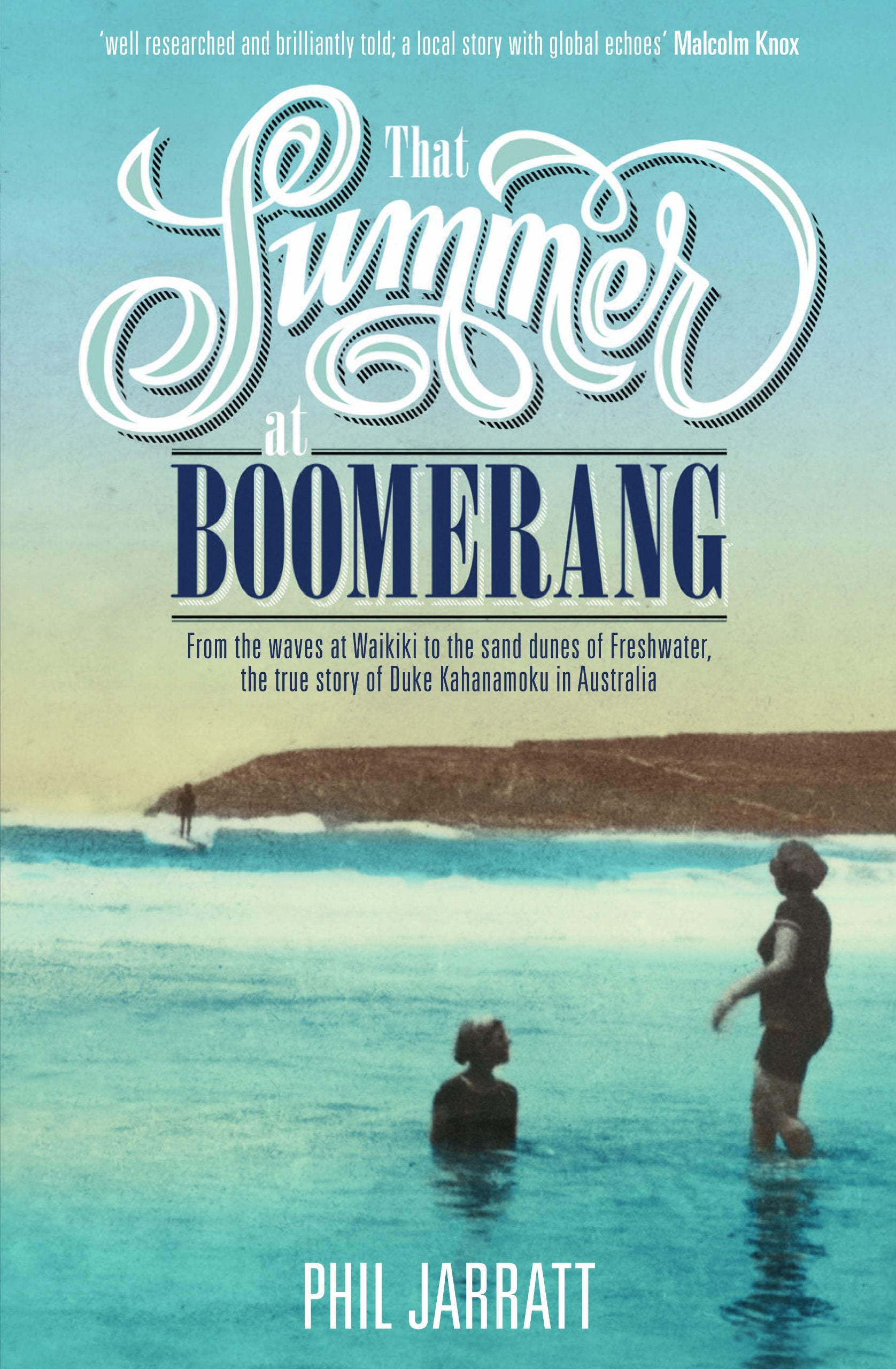 That Summer at Boomerang: From the waves at Waikiki to the sand dunes of Freshwater, the true story of Duke Kahanamoku in Australia book