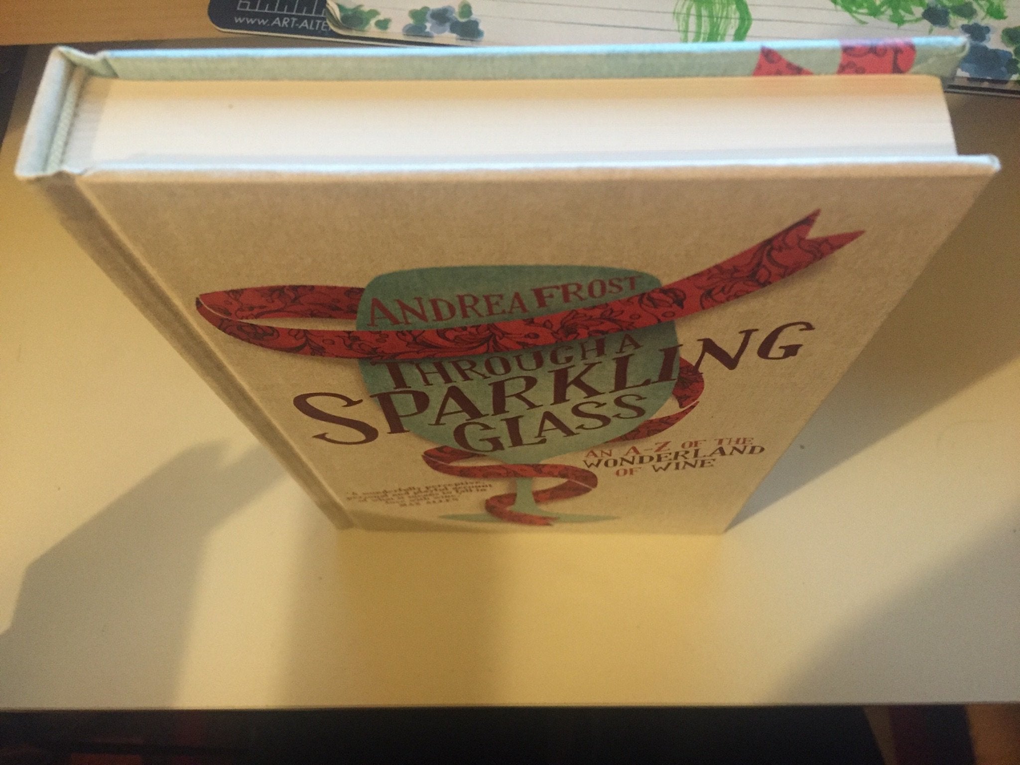 Through a Sparkling Glass: An A-Z of the Wonderland of Wine Cooking & Enjoying