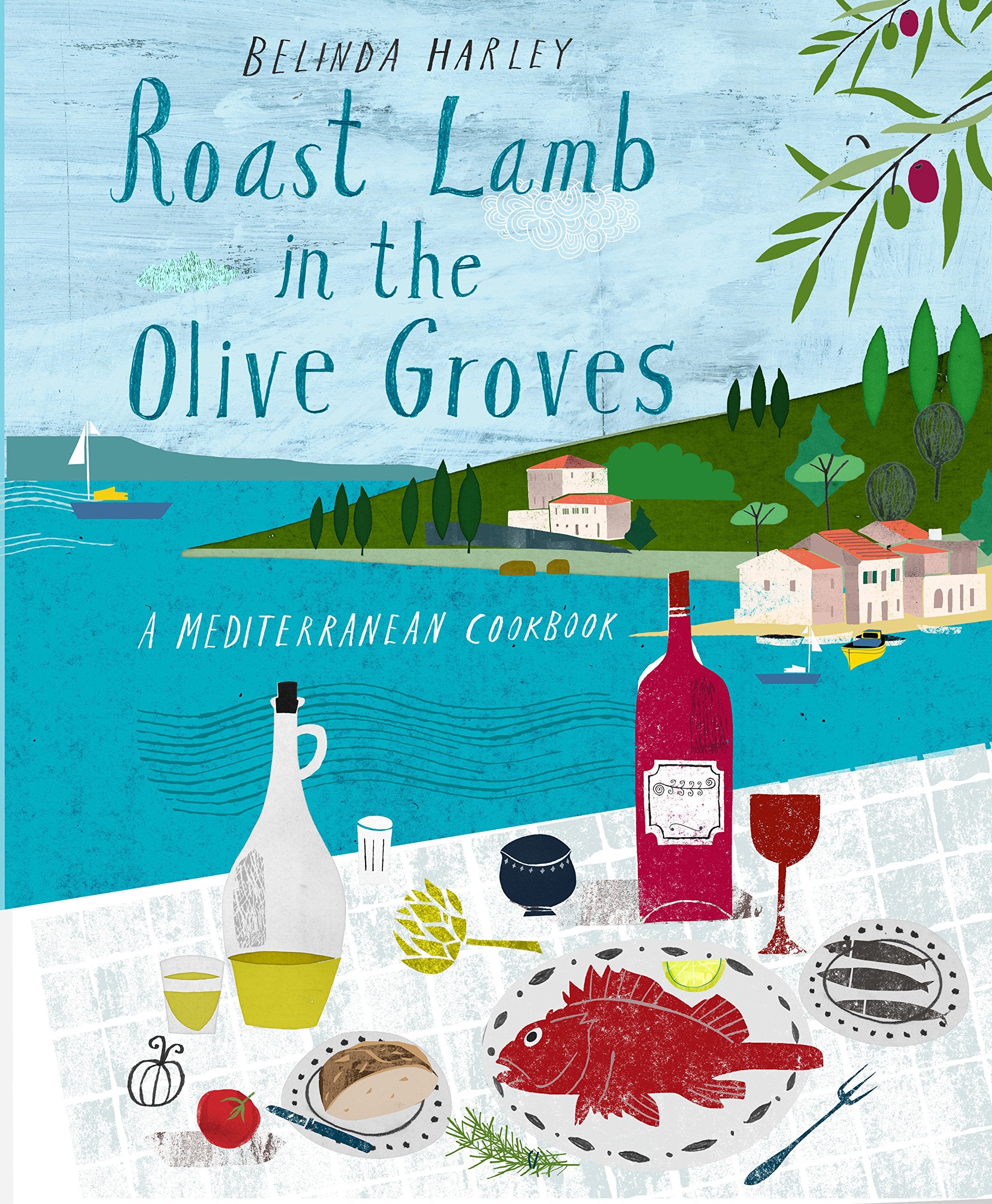 Roast Lamb in the Olive Groves: A Mediterranean Cookbook Leisure, Home & Garden
