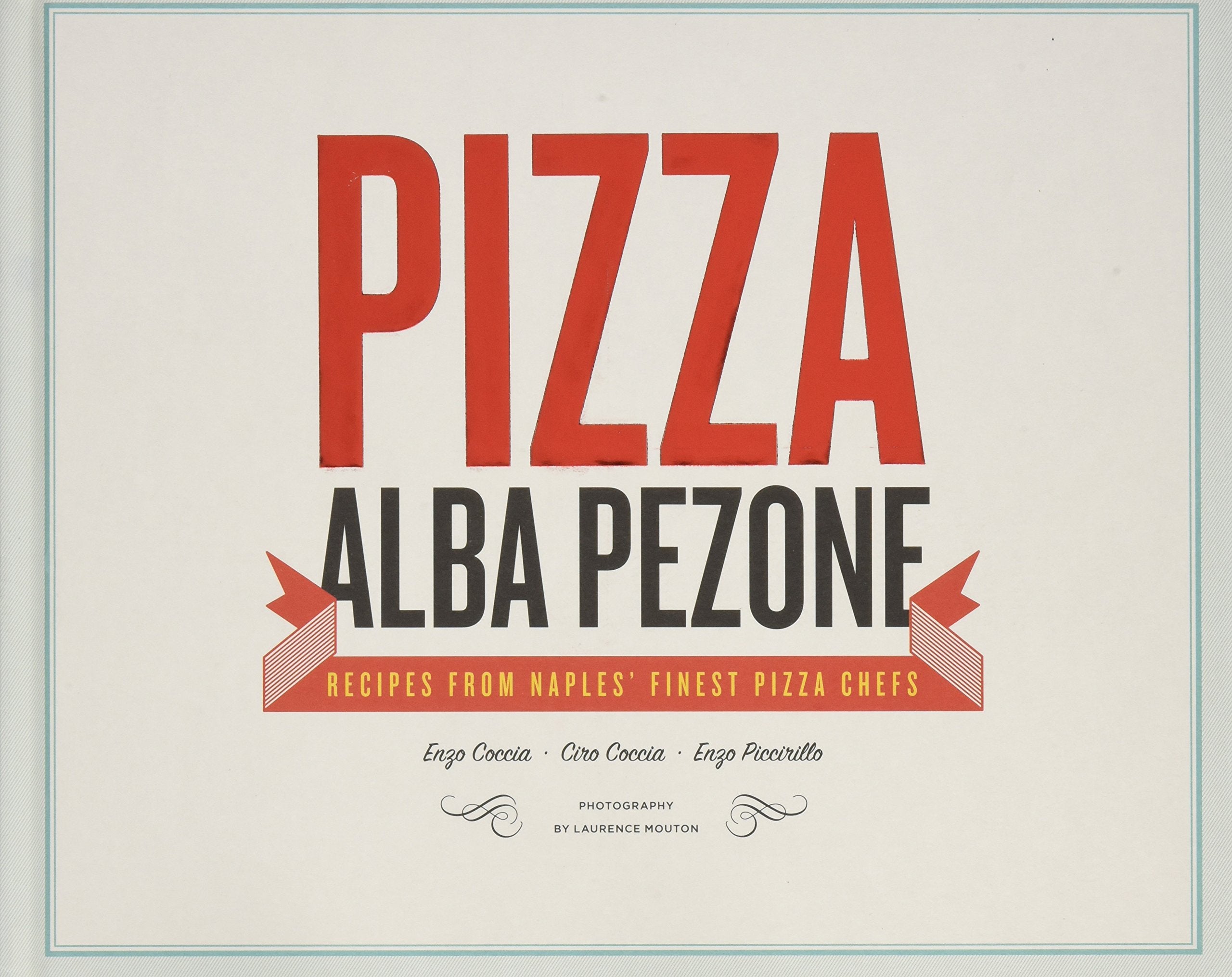 Pizza: Recipes from Naples' Finest Pizza Chefs Leisure, Home & Garden