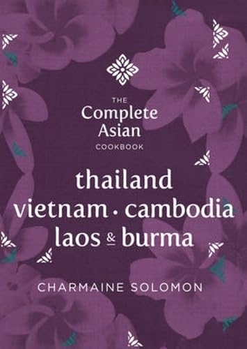 The Complete Asian Cookbook: Thailand, Vietnam, Cambodia, Laos & Burma Leisure, Home & Garden