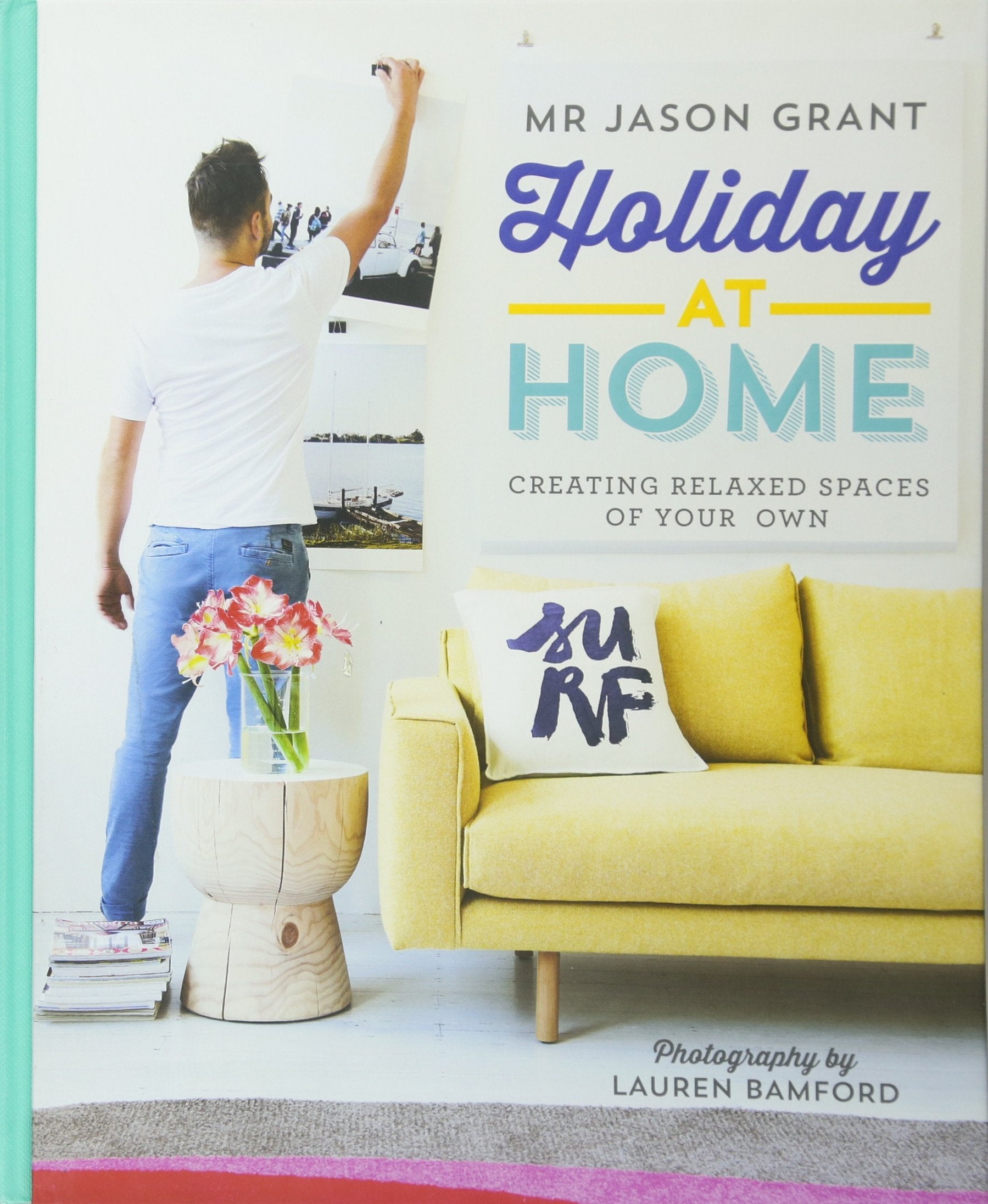 Holiday at Home: Creating Relaxed Spaces of Your Own Film, Art & Culture