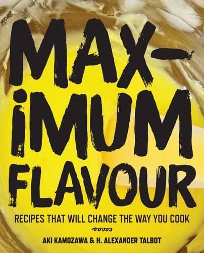 Maximum Flavour: Recipes That Will Change the Way You Cook Leisure, Home & Garden