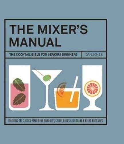 The Mixer's Manual: The cocktail bible for serious drinkers Leisure, Home & Garden