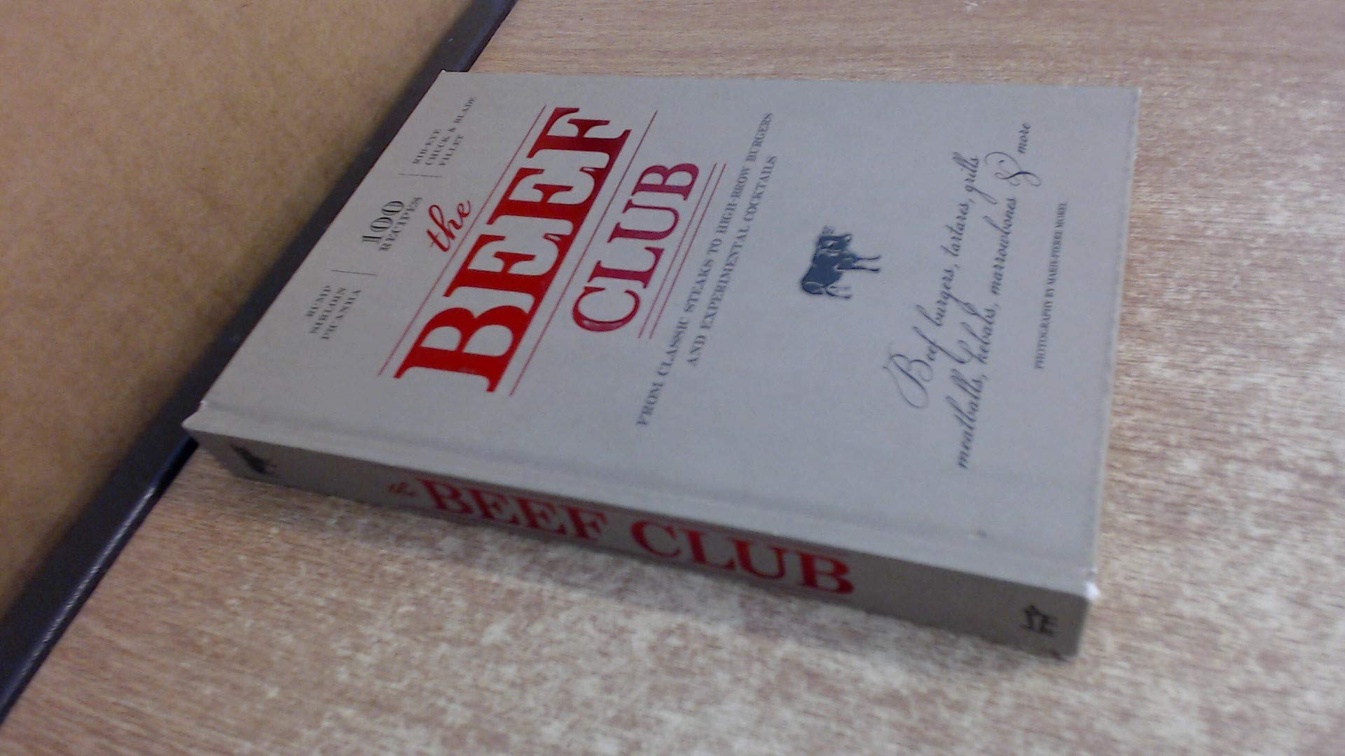 Beef Club: From High-Brow Burgers to Experimental Cocktails: From Classic Steaks to High-Brow Burgers and Experimental Cocktails Leisure, Home & Garden