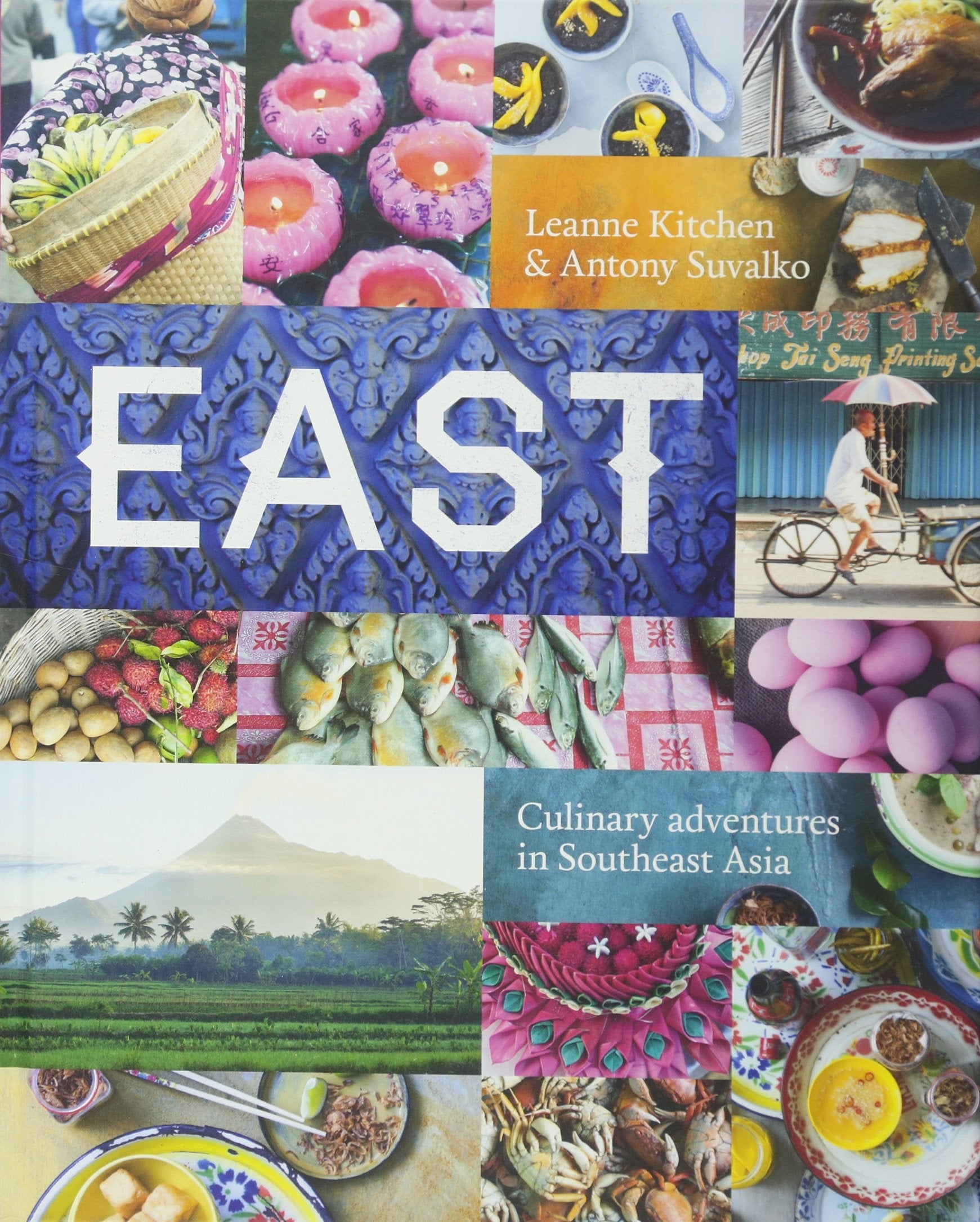 East: Much Loved Recipes from South East Asia: Culinary Adventures in Southeast Asia Leisure, Home & Garden