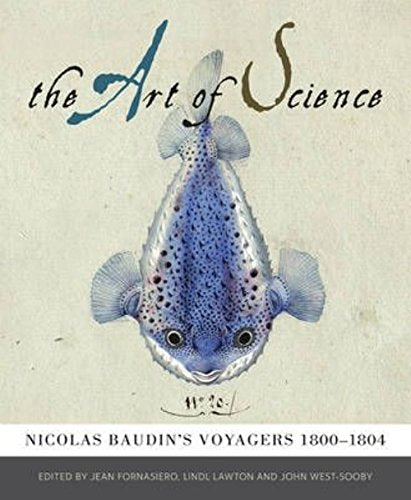 The Art of Science: Nicolas Baudin's Voyagers 1800-1804 Politics & History