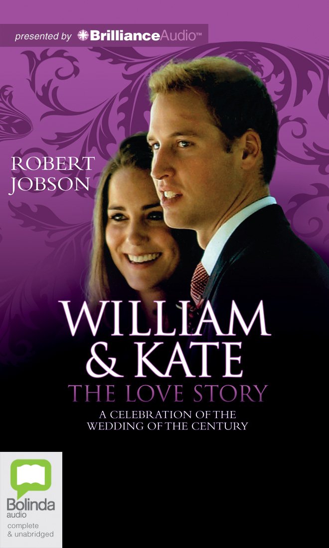 William & Kate The Love Story: A Celebration of the Wedding of the Century Biographies & Memoirs Audio Books
