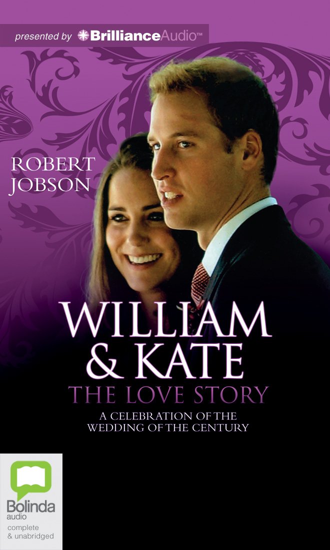 William & Kate The Love Story: A Celebration of the Wedding of the Century Biographies & Memoirs Audio Books