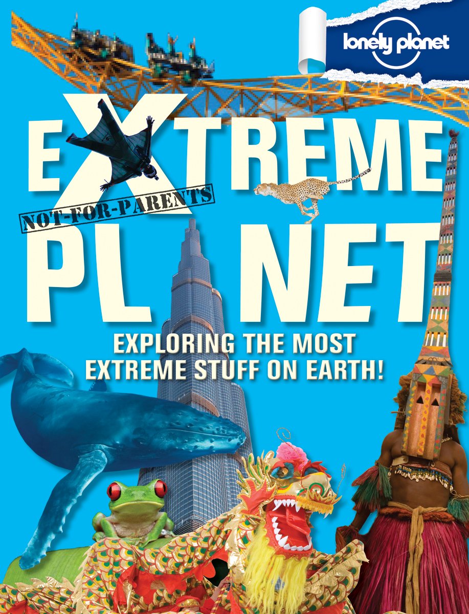 Lonely Planet Not-for-Parents Extreme Planet (Lonely Planet Kids) Education