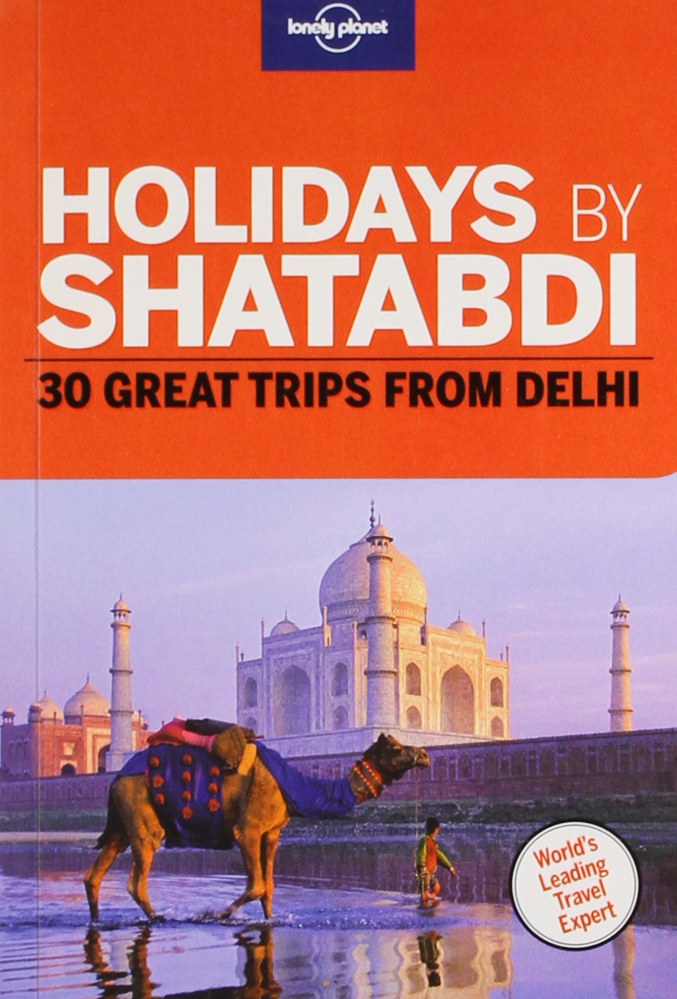 Holidays by Shatabdi: 30 Great Trips from Delhi Leisure, Home & Garden