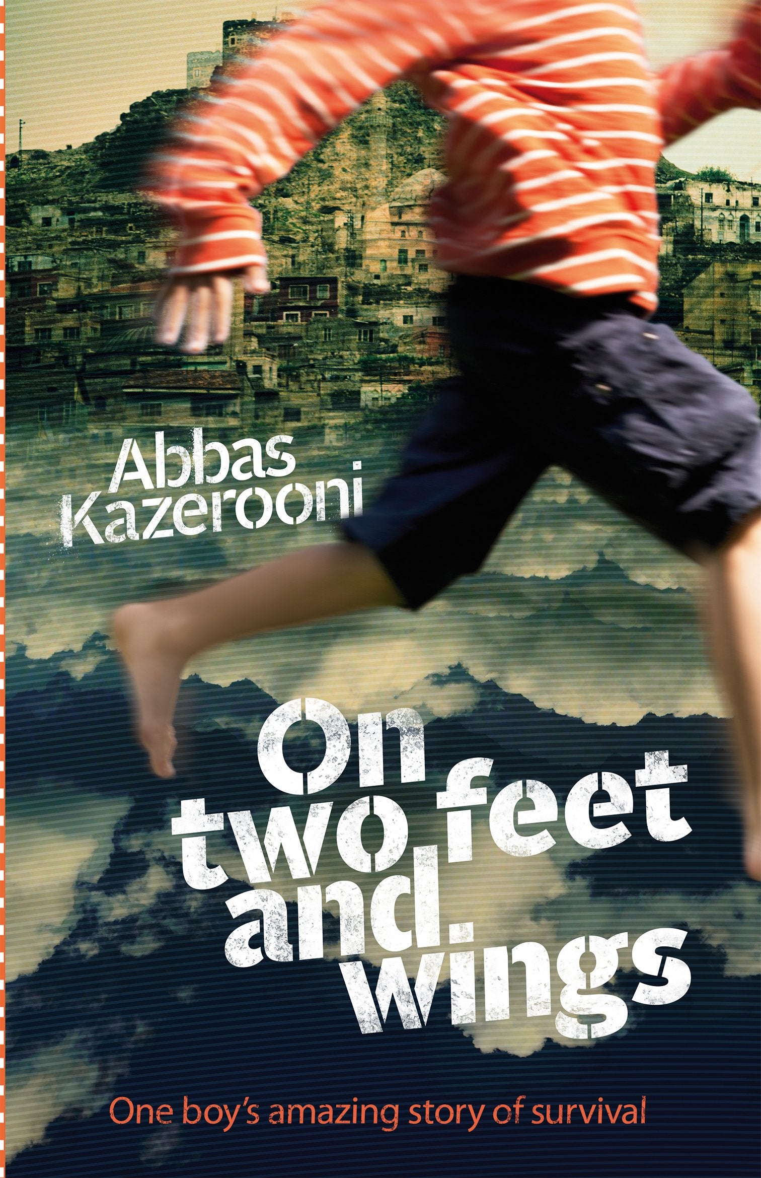 On Two Feet and Wings: One Boy's Amazing Story of Survival (THE ABBAS KAZEROONI MEMOIRS, Band 1) Fiction