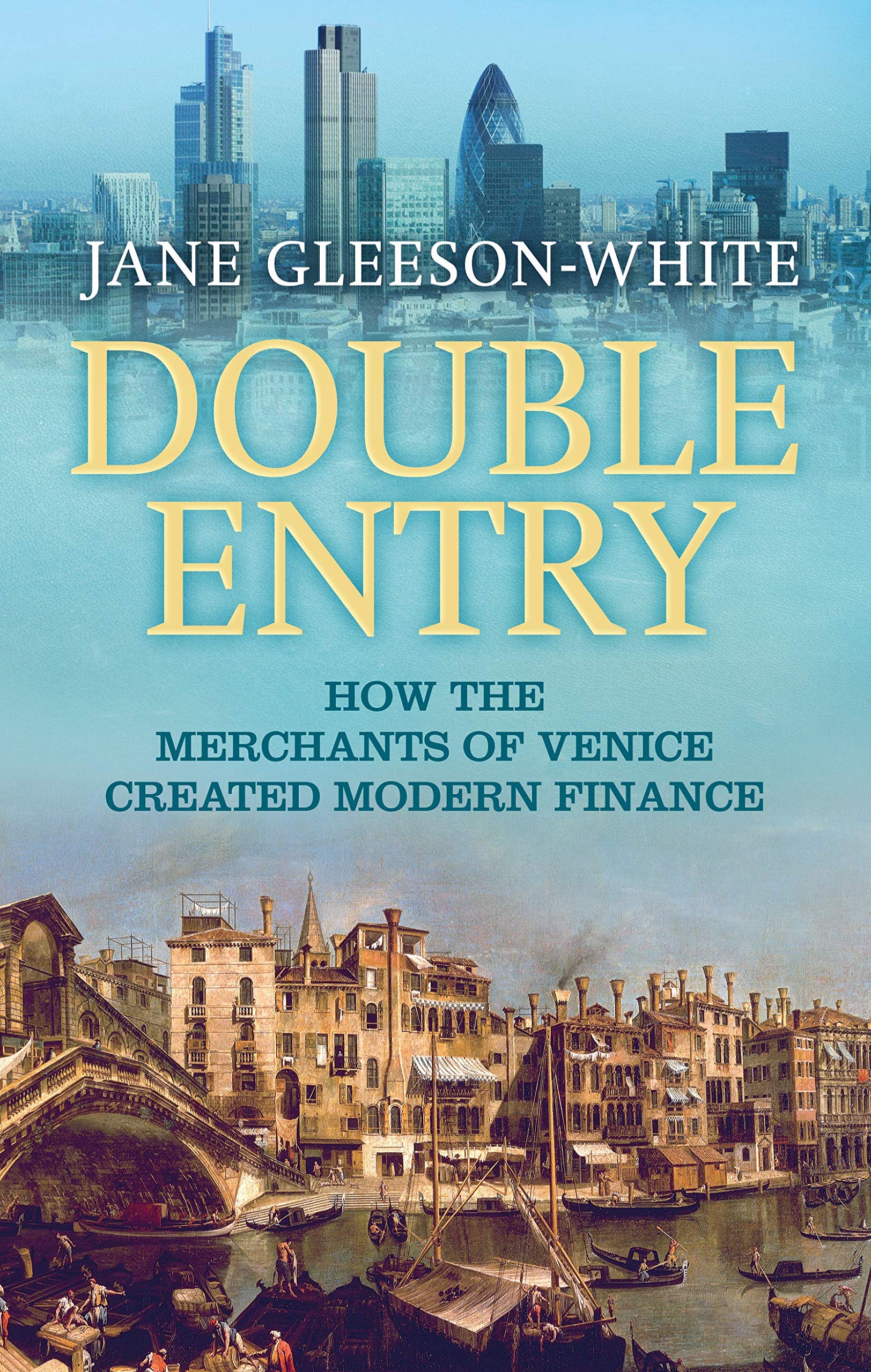 Double Entry: How the merchants of Venice created modern finance Business, Finance & Career
