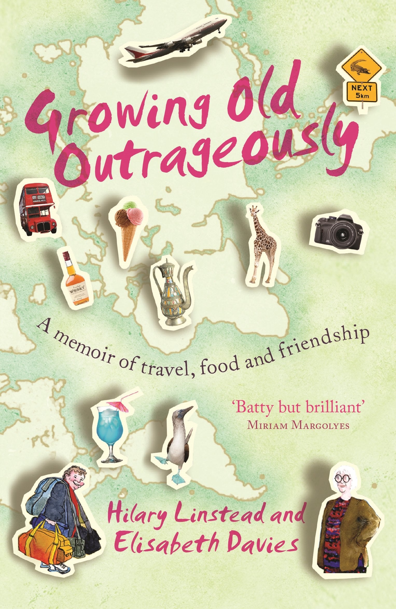 Growing Old Outrageously: A memoir of travel, food and friendship Leisure, Home & Garden