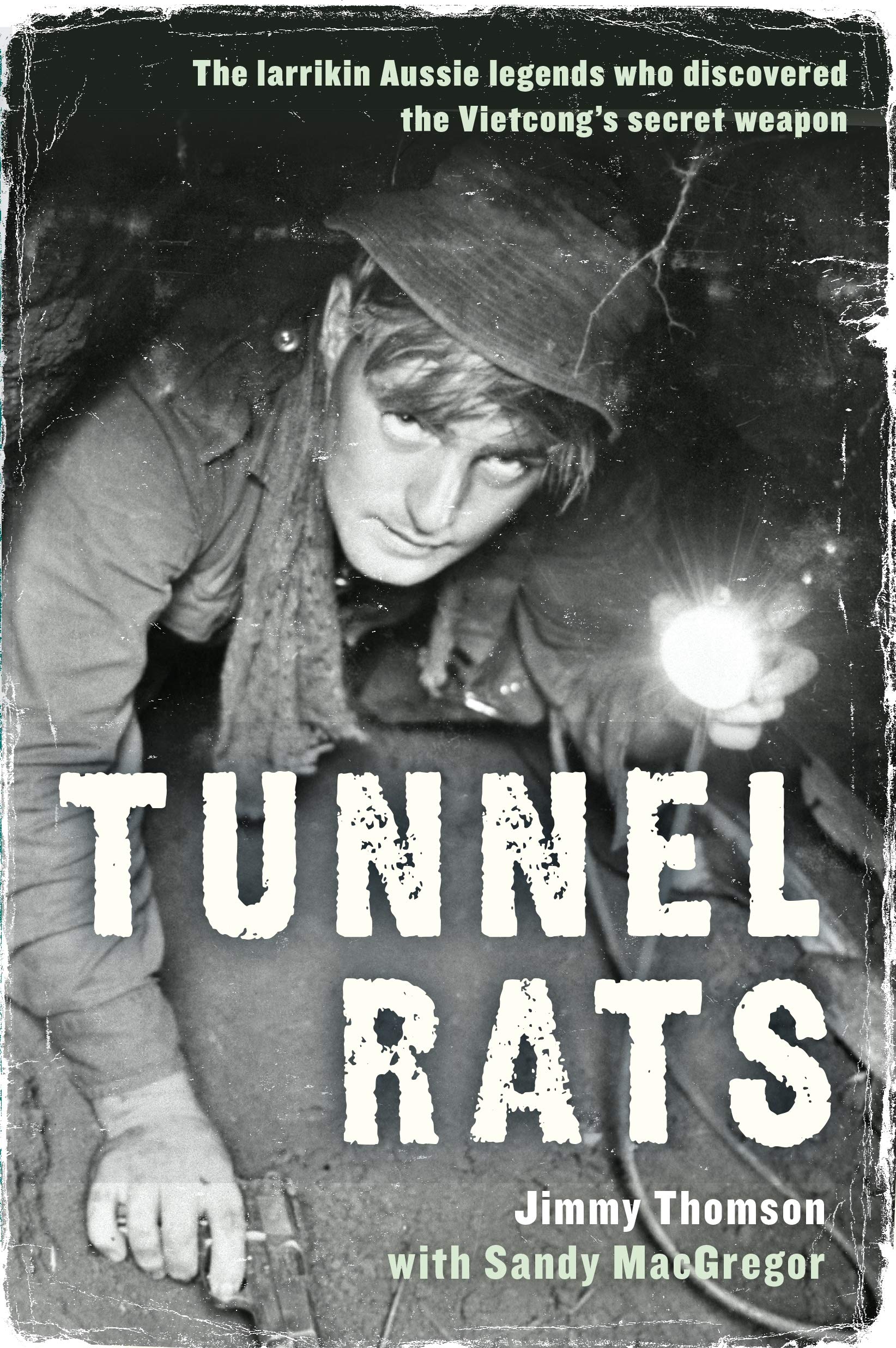 Tunnel Rats: The larrikin Aussie legends who discovered the Vietcong's secret weapon Social Sciences