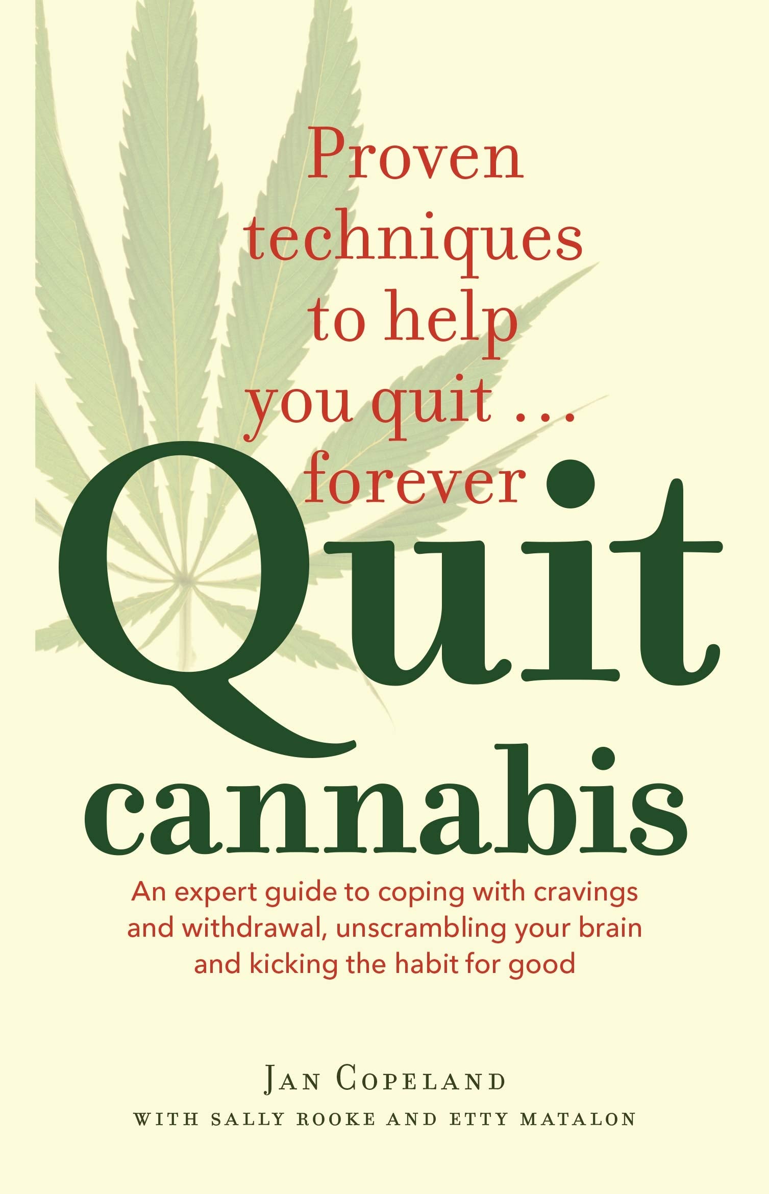 Quit Cannabis: An expert guide to coping with cravings and withdrawal, unscrambling your brain and kicking the habit for good: Proven Techniques to Help You Quit . . . Forever Medicine