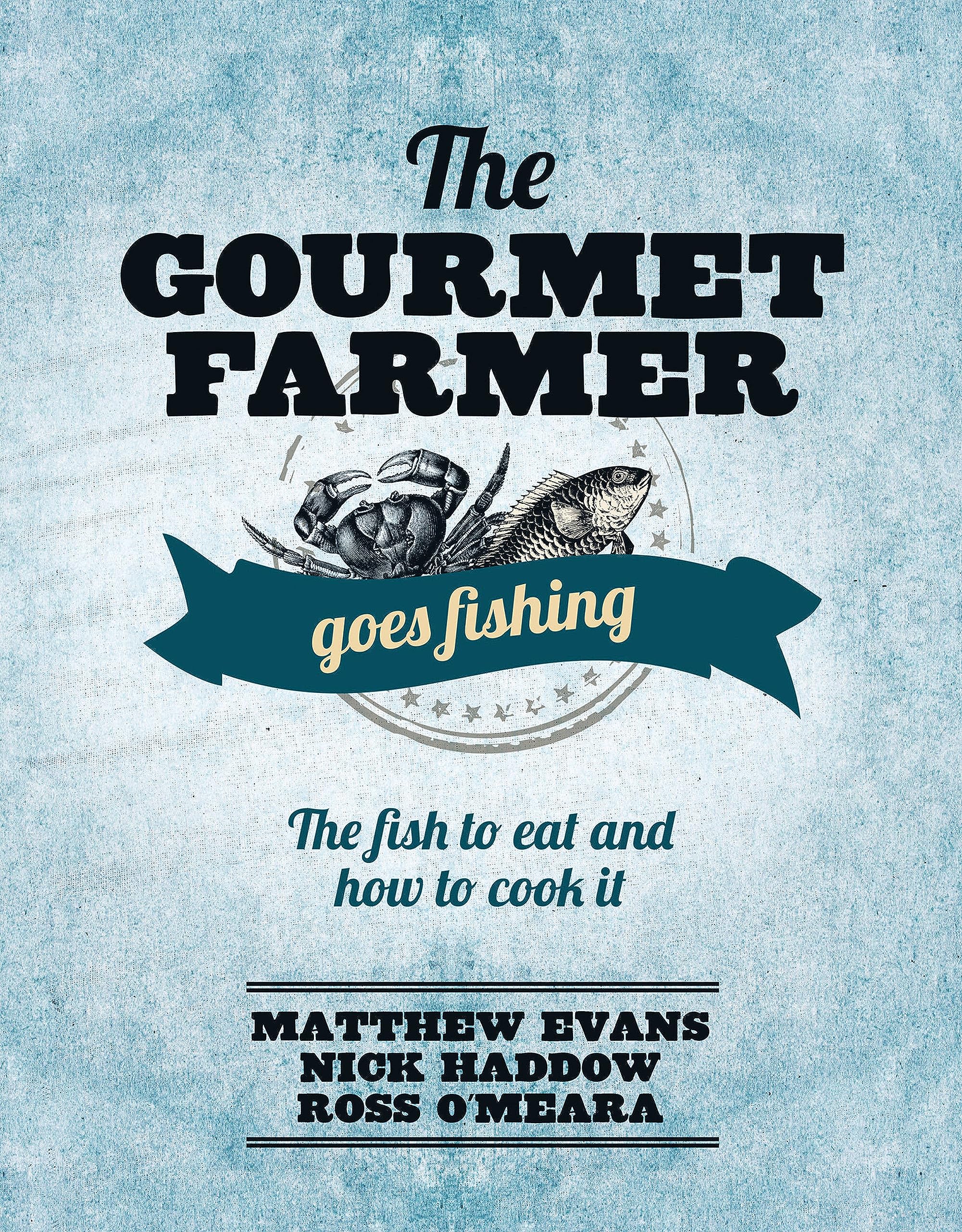 The Gourmet Farmer Goes Fishing: The Fish to Eat and How to Cook It Leisure, Home & Garden