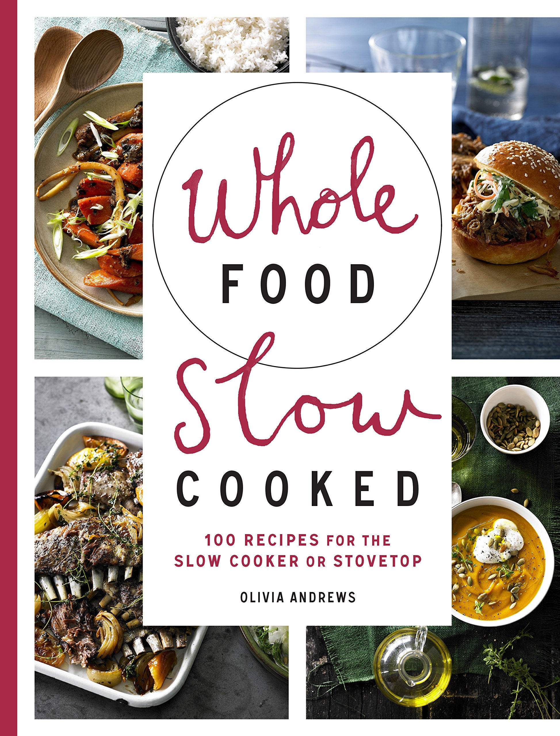 Whole Food Slow Cooked: 100 recipes for the slow-cooker or stovetop Books