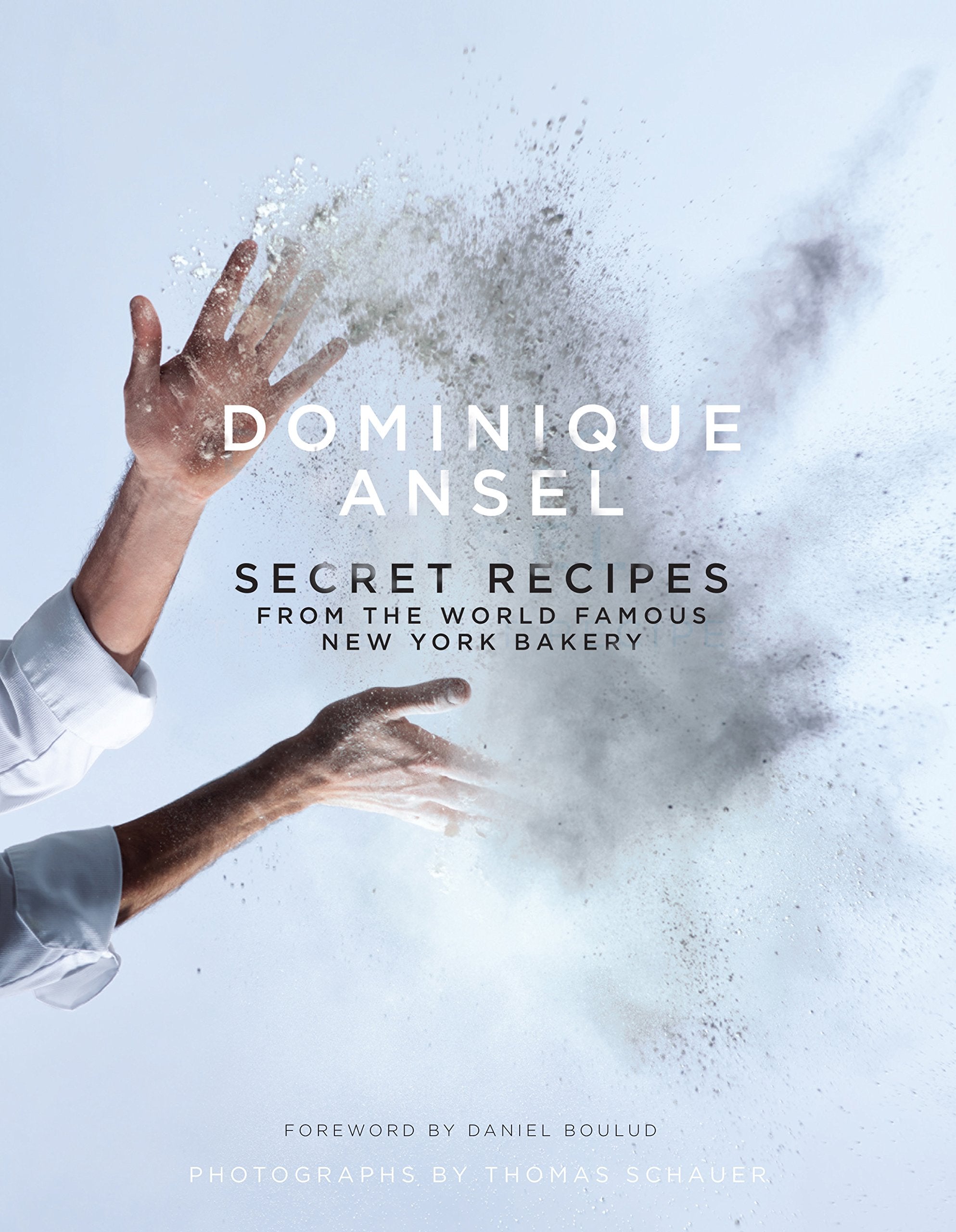 Dominique Ansel: Secret Recipes from the World Famous New York Bakery Leisure, Home & Garden