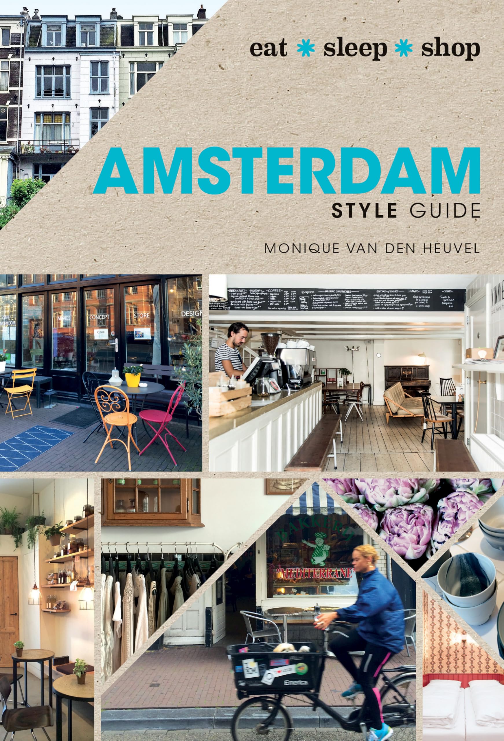 Amsterdam Style Guide: Eat Sleep Shop Leisure, Home & Garden