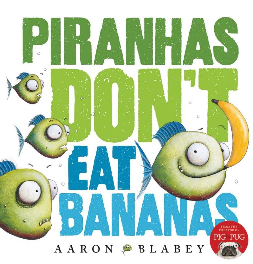 Piranhas Don't Eat Bananas book