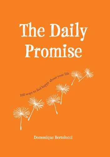 Daily Promise: 100 Ways to Feel Happy About Your Life Philosophy