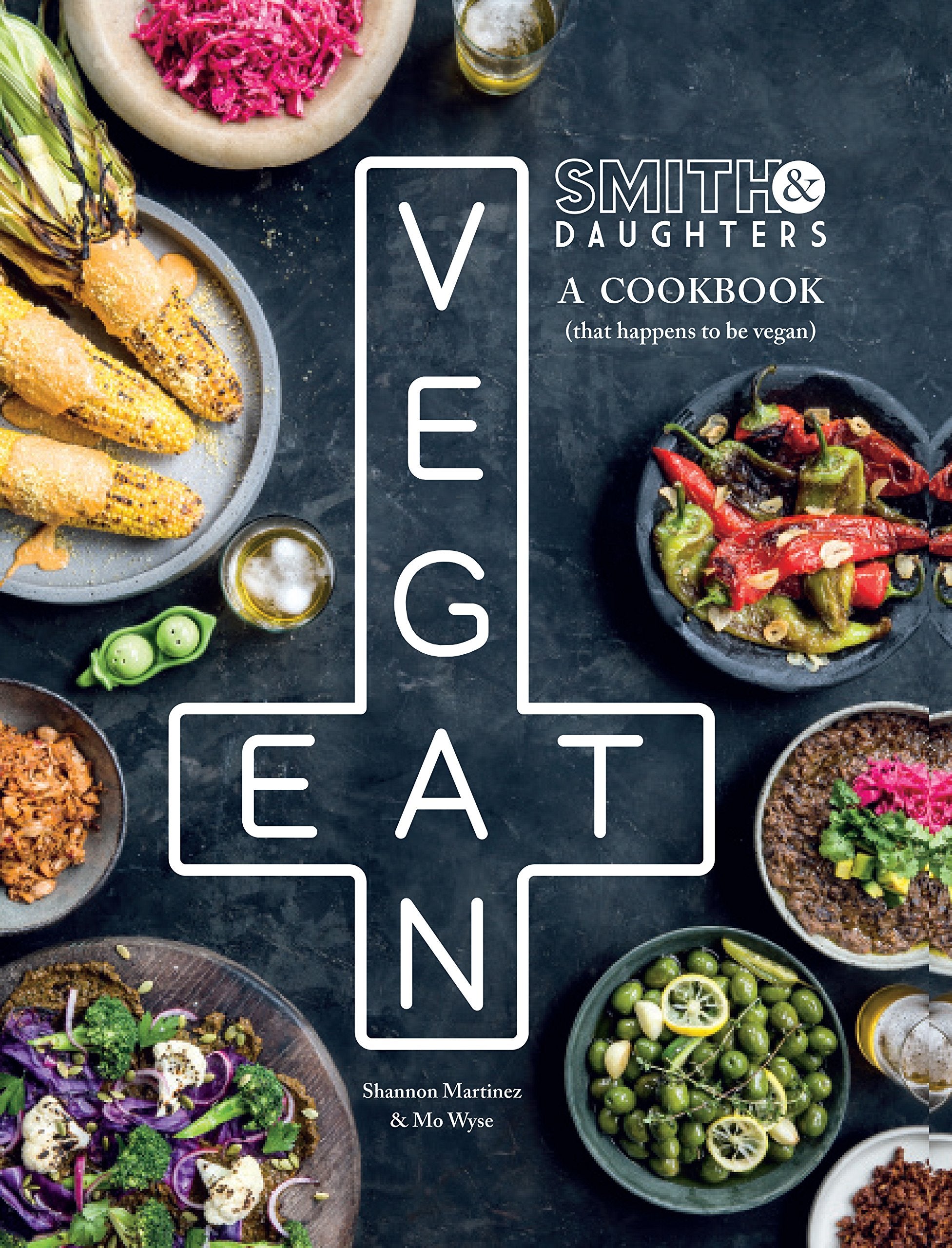 Smith & Daughters: A Cookbook (That Happens To Be Vegan) Leisure, Home & Garden