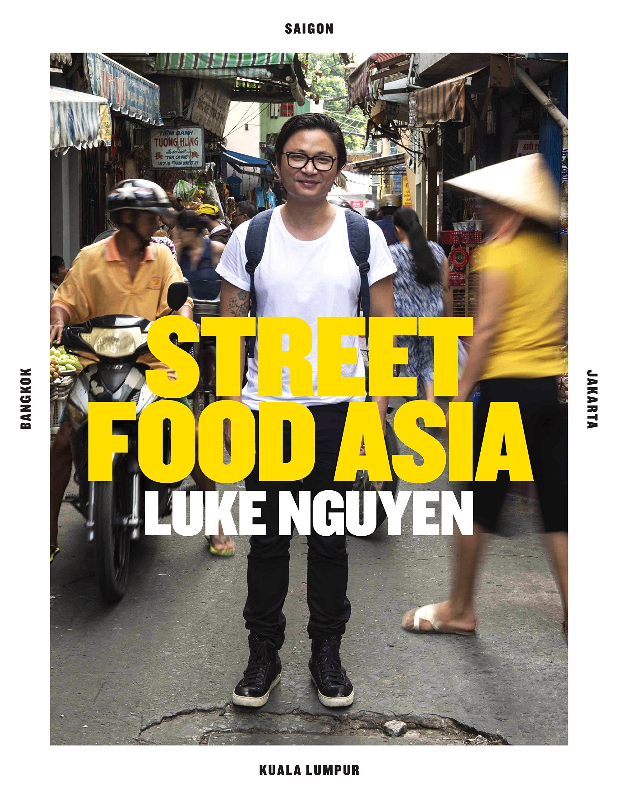 Street Food Asia: Saigon, Bangkok, Kuala Lumpur, Jakarta book